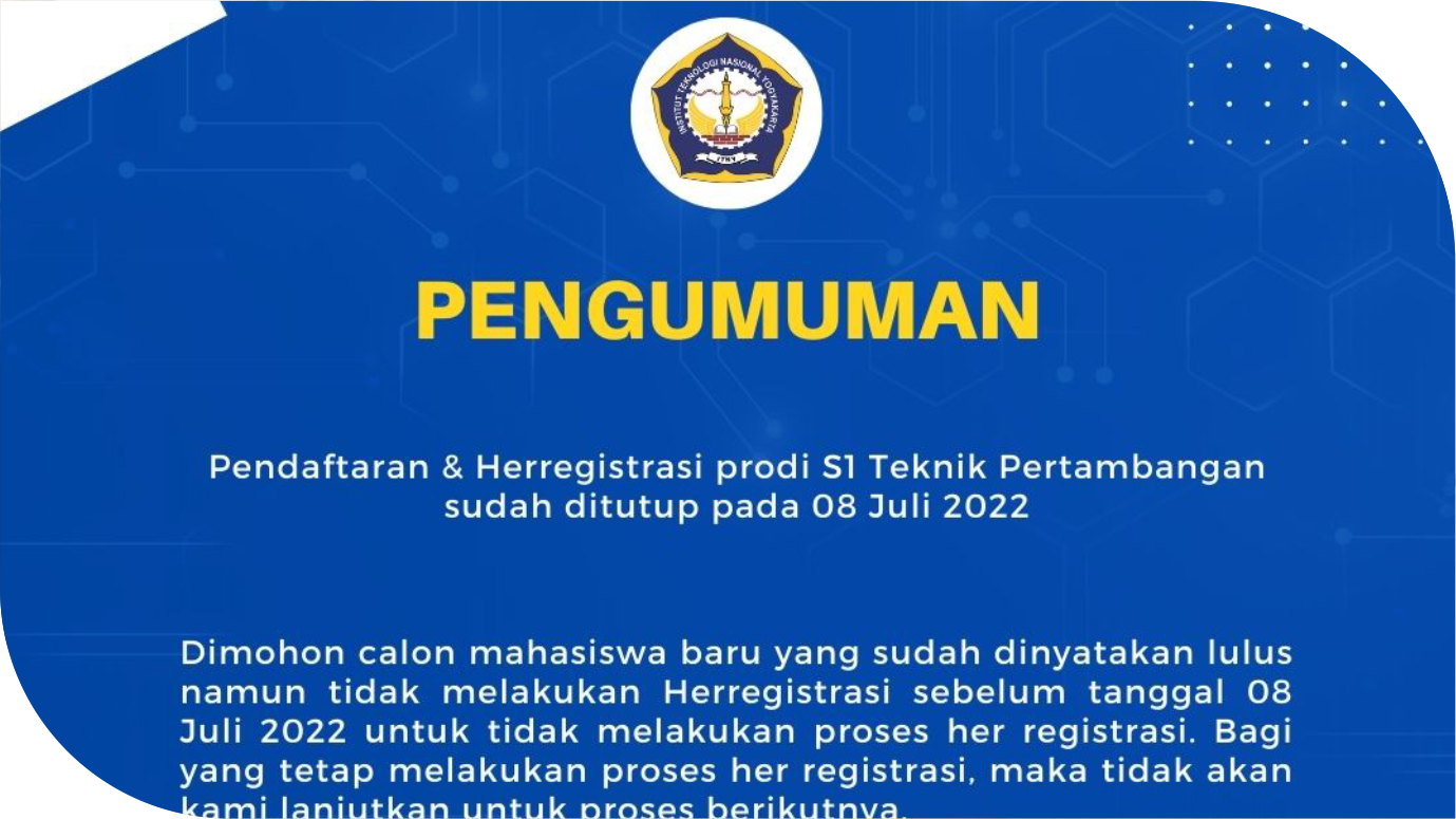 Pengumuman Pendaftaran & Herregistrasi Prodi S1 Teknik Pertambangan Sudah Tutup